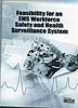 Feasibility for an EMS Workforce Safety and health Surveillance System (Report)